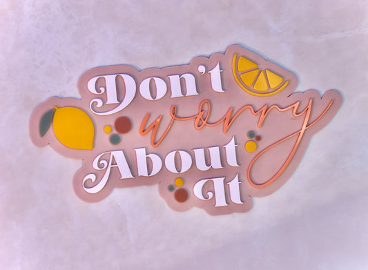 Fidan Quote “Don’t worry about it” Sign